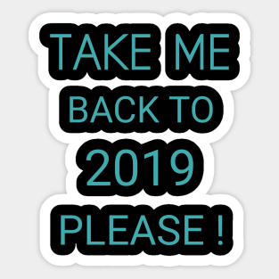 TAKE ME BACK TO 2019 #COVID Sticker